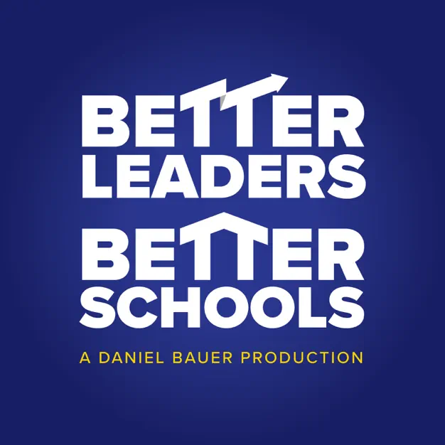The Better Leaders Better Schools Podcast with Daniel Bauer talking with Martin Blank